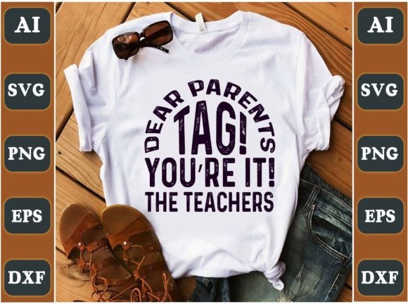 Dear Parents Tag You're It: Graphics for T-Shirt Designs