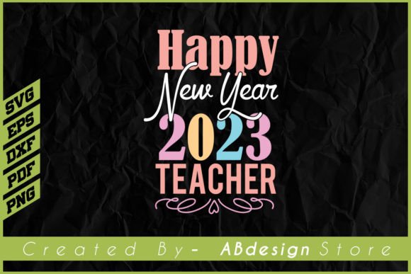 Happy New Year 2023 Teacher: Graphics & Print Templates