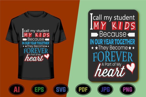 I Call My Students My Kids Tee: Graphics for T-Shirt Designs