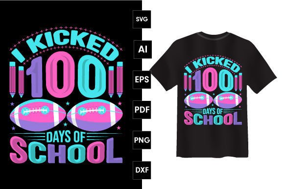 I Kicked 100 Days Graphics & T-Shirt Designs