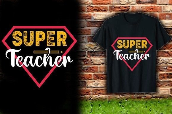 Reviewing SUPER-TEACHER-T-SHIRT-DESIGN Graphics for T-Shirt Designs