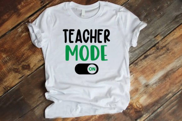 Teacher MODE on T SHIRT: Graphics for T-Shirt Designs
