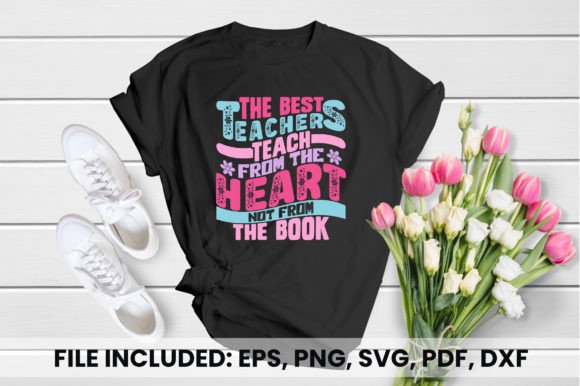 The Best Teacher Teach Me from Heart Graphics for T-Shirt Designs